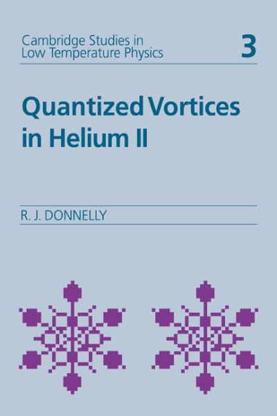 Quantized Vortices in Helium II (Cambridge Studies in Low Temperature Physics, Band 3) - Donnelly,  Russell J.