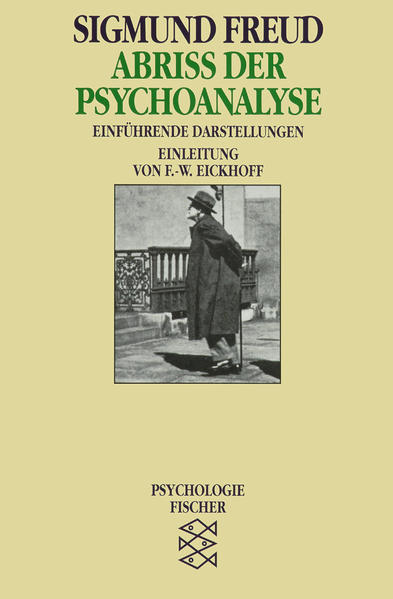 Abriß der Psychoanalyse Einführende Darstellungen - Freud, Sigmund und Friedrich-Wilhelm Eickhoff
