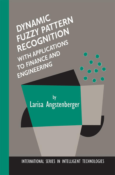 Dynamic Fuzzy Pattern Recognition with Applications to Finance and Engineering - Angstenberger, Larisa