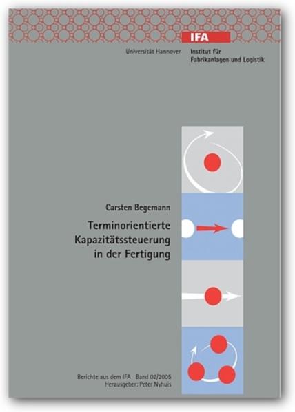 Terminorientierte Kapazitätssteuerung in der Fertigung - Begemann, Carsten und Peter Nyhuis