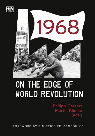 1968: On the Edge of World Revolution - Gassert, Phillipp