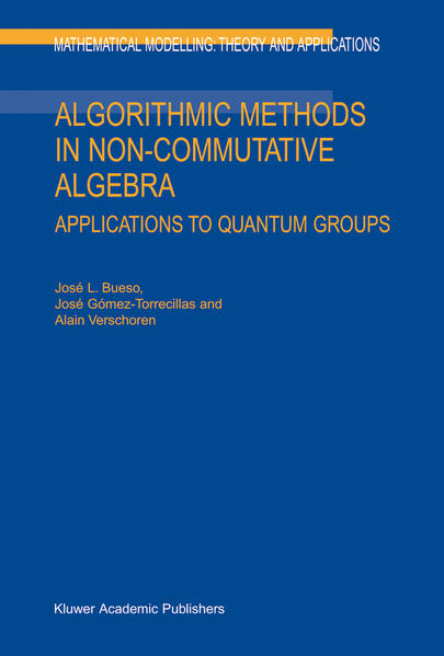 Algorithmic Methods in Non-Commutative Algebra Applications to Quantum Groups - Bueso, J.L., Jose Gómez-Torrecillas  und A. Verschoren