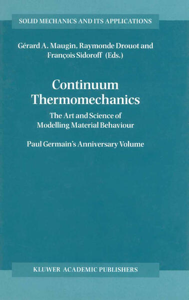 Continuum Thermomechanics The Art and Science of Modelling Material Behaviour - Maugin, Gerard A., Raymonde Drouot  und Francois Sidoroff