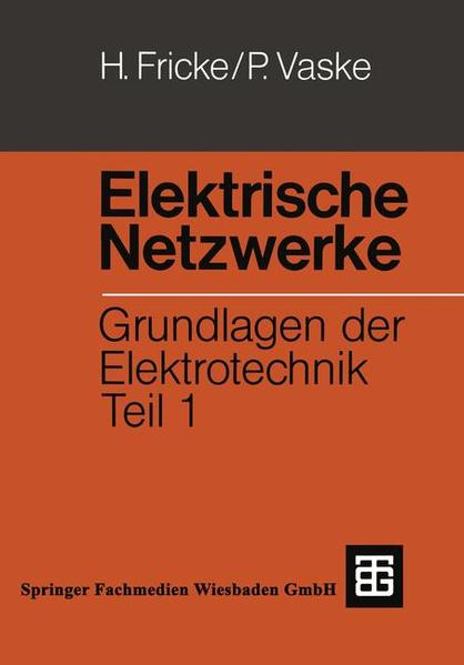 Elektrische Netzwerke Grundlagen der Elektrotechnik Teil 1 - Fricke, Hans und Paul Vaske