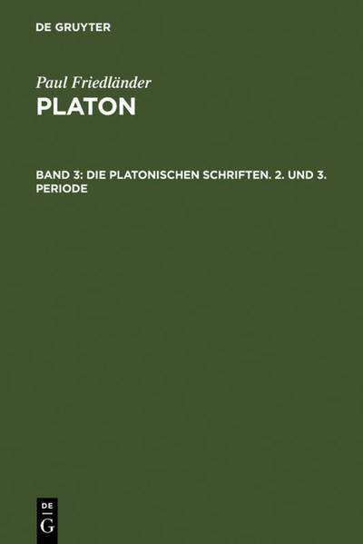 Paul Friedländer: Platon / Die platonischen Schriften, 2. und 3. Periode - Friedländer, Paul