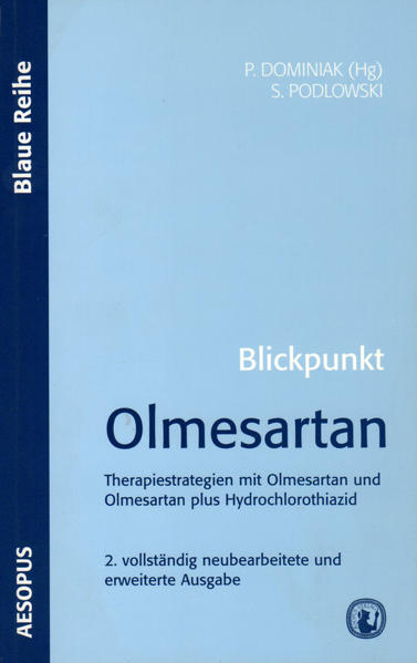 Blickpunkt Olmesartan Therapiestrategien mit Olmesartan und Olmesartan plus Hydrochlorothiazid - Dominiak, Peter und Svenja Podlowski