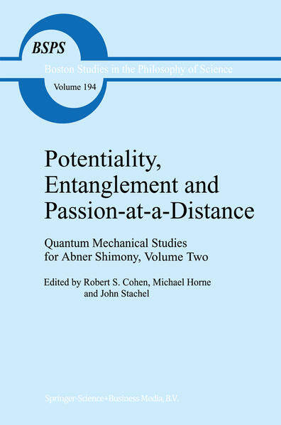 Potentiality, Entanglement and Passion-at-a-Distance Quantum Mechanical Studies for Abner Shimony, Volume Two - Cohen, Robert S., M. Horne  und J.J. Stachel