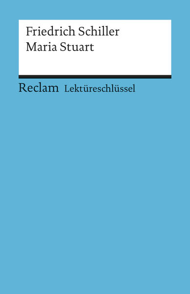 Lektüreschlüssel zu Friedrich Schiller: Maria Stuart - Pelster, Theodor