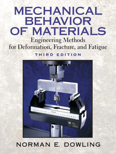 Mechanical Behavior of Materials: Engineering Methods for Deformation, Fracture, and Fatigue: United States Edition - Dowling,  Norman E.