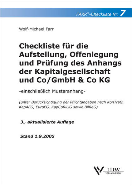Checkliste für die Aufstellung, Prüfung und Offenlegung des Anhangs der Kapitalgesellschaft und Co/GmbH & Co KG - einschließlich Musteranhang - (unter Berücksichtigung der neuen Pflichtangaben nach dem BilReG und dem VorstOG) (Stand: 1.11.2005) - Farr, Wolf-Michael