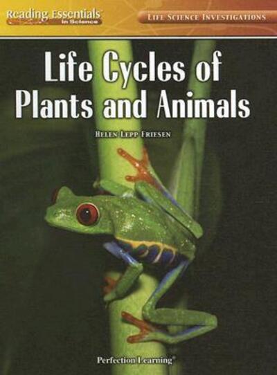 Life Cycles of Plants and Animals (Reading Essentials in Science - Life Science) - Friesen Helen, Lepp