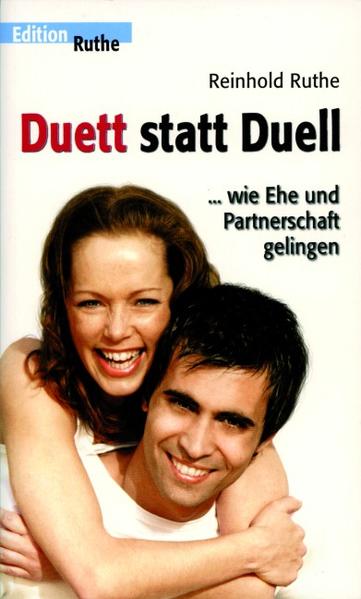 Duett statt Duell ... wie Ehe und Partnerschaft gelingen - Ruthe, Reinhold