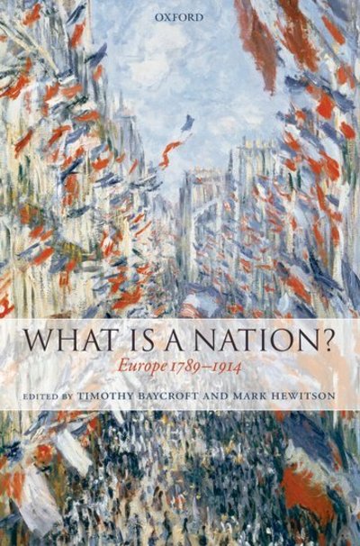 What Is a Nation?: Europe 1789-1914 - Baycroft,  Timothy und  Mark Hewitson