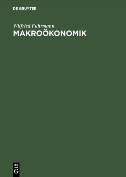 Makroökonomik Zur Theorie interdependenter Märkte 3., überarbeitete Auflage. Reprint 2018 - Fuhrmann, Wilfried