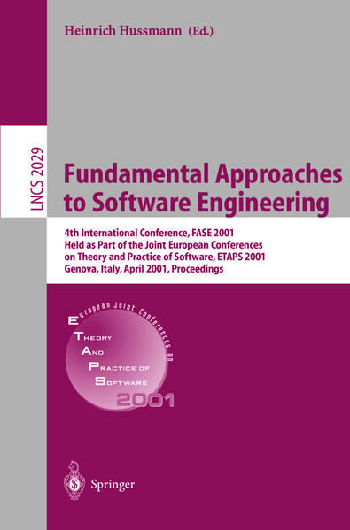 Fundamental Approaches to Software Engineering 4th International Conference, FASE 2001 Held as Part of the Joint European Conferences on Theory and Practice of Software, ETAPS 2001 Genova, Italy, April 2-6. 2001 Proceedings 2001 - Hussmann, Heinrich