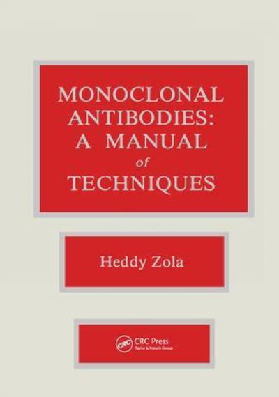 Monoclonal Antibodies: A Manual of Techniques - Zola, Heddy