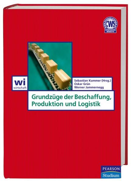 Grundzüge der Beschaffung, Produktion und Logistik - Kummer, Sebastian, Oskar Grün  und Werner Jammernegg