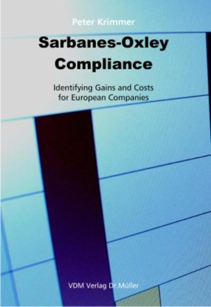 Sarbanes-Oxley Compliance Identifying Gains and Costs for European Companies - Krimmer, Peter