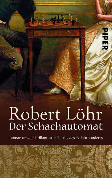 Der Schachautomat Roman um den brillantesten Betrug des 18. Jahrhunderts - Löhr, Robert