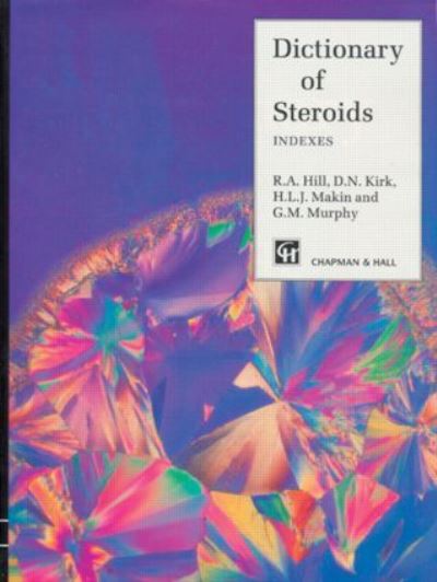 Dictionary of Steroids: Chemical Data, Structures, and Bibliographies - Hill,  R. A.,  H. L. J. Makin  und  D. N. Kirk