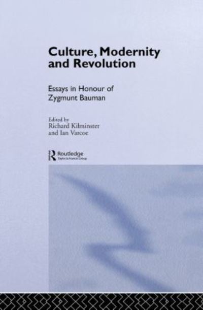 Culture, Modernity and Revolution: Essays in Honour of Zygmunt Bauman - Bauman,  Zygmunt und  Ian Varcoe