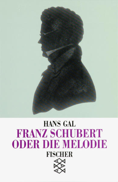 Franz Schubert oder die Melodie - Gal, Hans und Elmar Budde