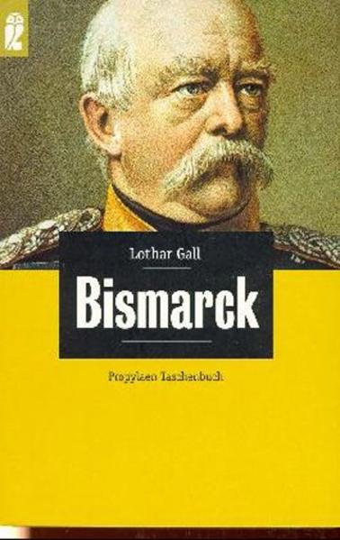 Bismarck Der weisse Revolutionär - Gall, Lothar