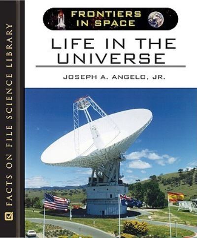 Angelo, J: Life in the Universe (Frontiers in Space) - Angelo Joseph, A.