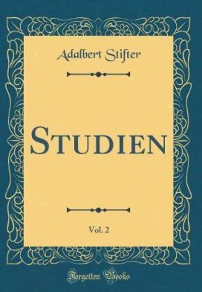 Studien, Vol. 2 (Classic Reprint) - Stifter, Adalbert