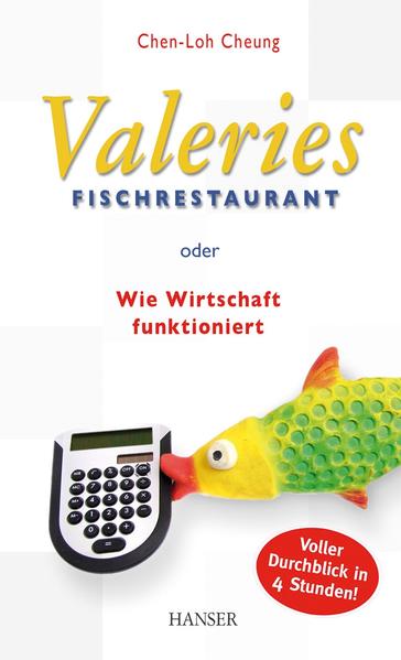 Valeries Fischrestaurant oder Wie Wirtschaft funktioniert - Cheung, Chen-Loh