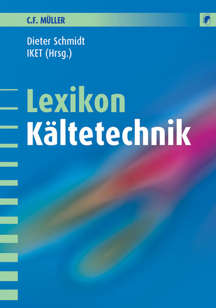 Lexikon Kältetechnik - Schmidt, Dieter und IKET IKET GmbH