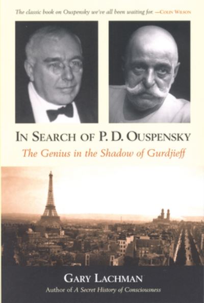 In Search of P.D. Ouspensky: The Genius in the Shadow of Gurdjieff - Lachman,  Gary