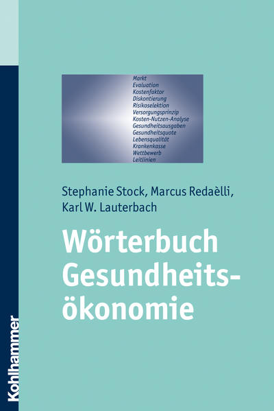 Wörterbuch Gesundheitsökonomie - Stock, Stephanie, Marcus Radaelli  und Karl W. Lauterbach