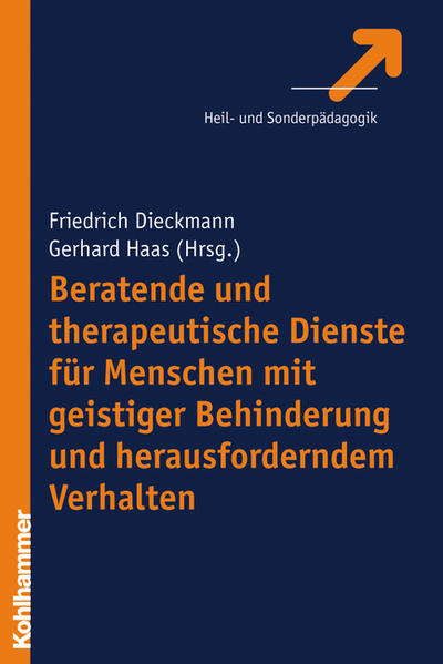 Beratende und therapeutische Dienste für Menschen mit geistiger Behinderung und herausforderndem Verhalten - Dieckmann, Friedrich und Gerhard Haas