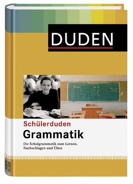 Grammatik Die Schulgrammatik zum Lernen, Nachschlagen und Üben - Dudenredaktion