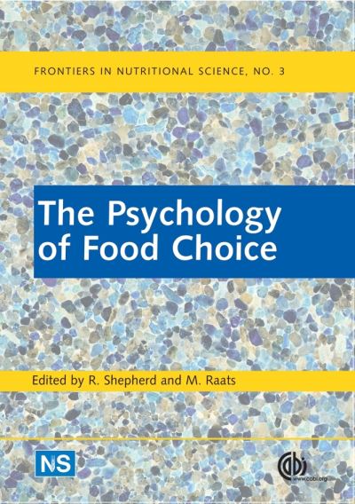 The Psychology of Food Choice (Frontiers in Nutritional Science) - Shepherd, Richard und Monique Raats