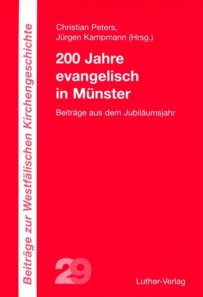 200 Jahre evangelisch in Münster Beiträge aus dem Jubiläumsjahr - Peters, Christian und Jürgen Kampmann