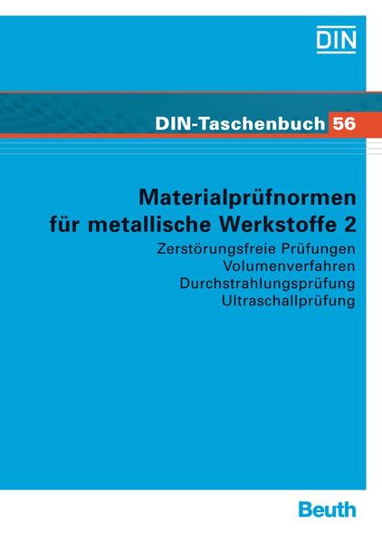 Materialprüfnormen für metallische Werkstoffe 2 Zerstörungsfreie Prüfungen; Volumenverfahren, Durchstrahlungsprüfung, Ultraschallprüfung - DIN e.V.