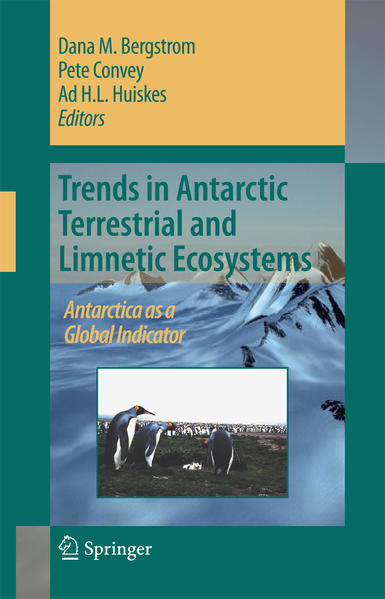 Trends in Antarctic Terrestrial and Limnetic Ecosystems Antarctica as a Global Indicator - Bergstrom, D.M., P. Convey  und A.H.L. Huiskes