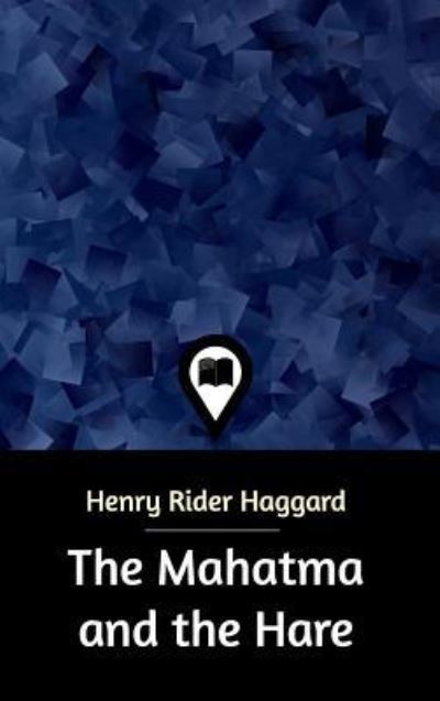 The Mahatma and the Hare - Haggard Henry, Rider