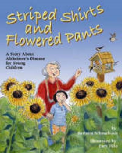 Schnurbush, B: Striped Shirts and Flowered Pants: A Story About Alzheimer`s Disease for Young Children - Schnurbush, Barbara und Cary Pillo