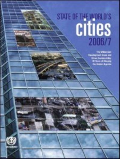 Un-Hab, U: State of the World`s Cities 2006/7: The Millennium Development Goals and Urban Sustainability - Un-Habitat) United Nations Human Settlements, Programme