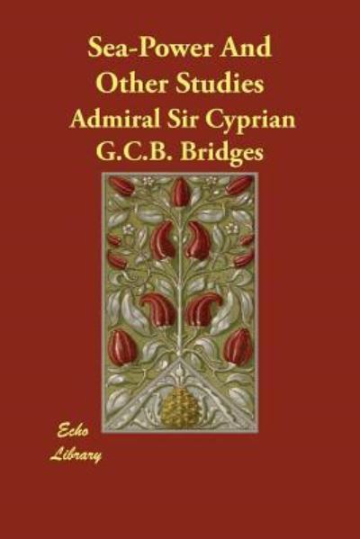 Sea-power And Other Studies - Bridges Admiral Cyprian, Sir