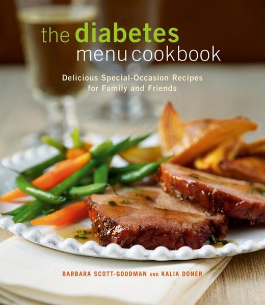 The Diabetes Menu Cookbook Delicious Special-Occasion Recipes for Family and Friends - Scott-Goodman, Barbara, Kalia Doner  und Judd Pilossof
