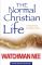 The Normal Christian Life: Incorporating `Sit Walk Stand`  New ed - Watchman Nee