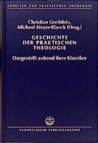 Geschichte der Praktischen Theologie Dargestellt anhand ihrer Klassiker - Grethlein, Christian, Michael Meyer-Blanck  und Karl H Bieritz