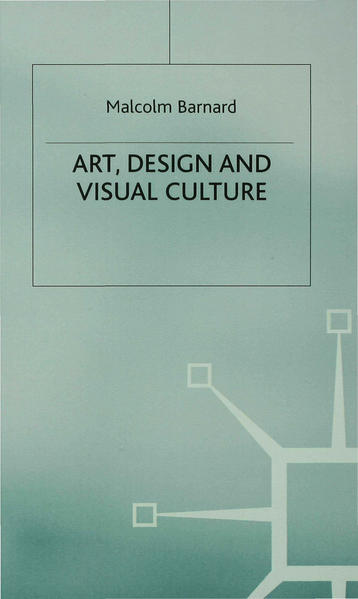Art, Design and Visual Culture An Introduction - Barnard, Malcolm