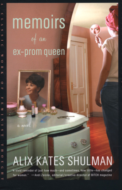 Memoirs of an Ex-Prom Queen: A Novel - Shulman Alix, Kates und Jennifer Baumgardner