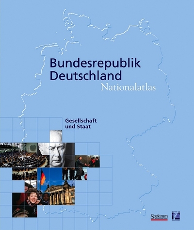 Nationalatlas Bundesrepublik Deutschland - Gesellschaft und Staat - Leibniz-Institut für Länderkunde Günter Heinritz  und  Sabine Tzschaschel