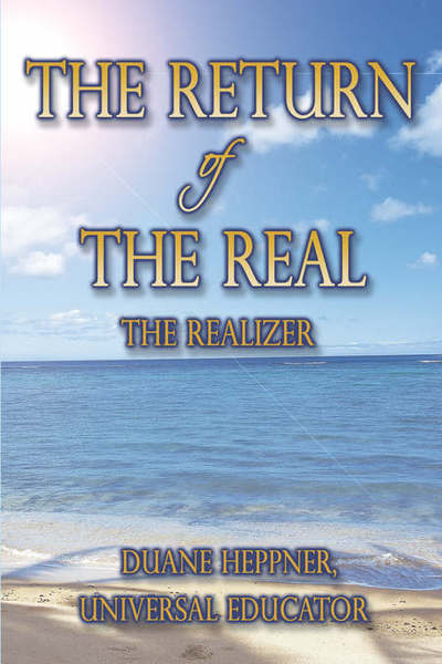 The Return of the Real: The Realizer - Heppner Universal Educator, Duane